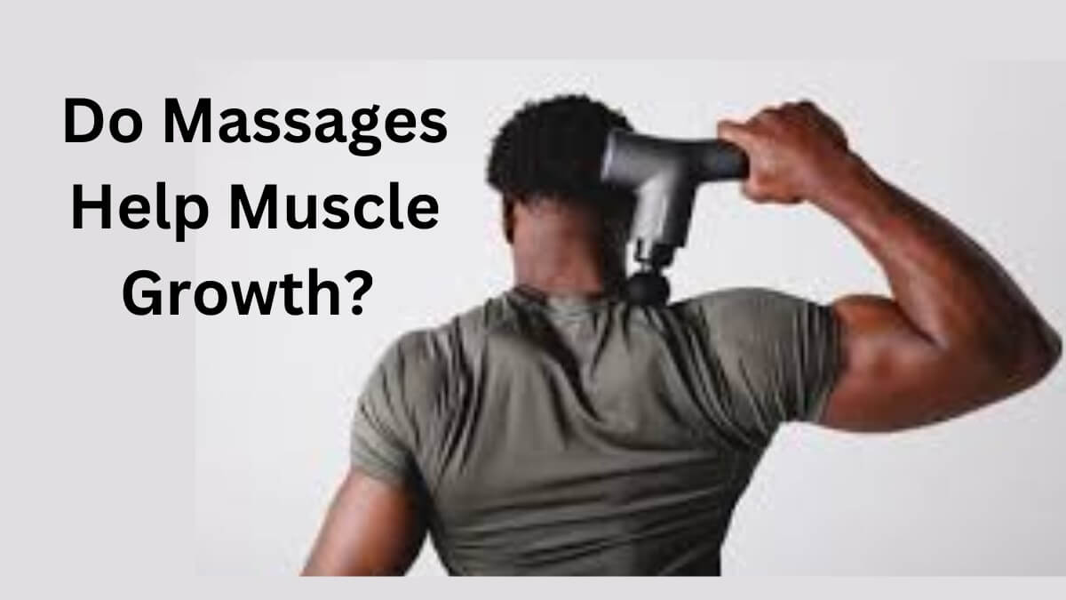 Do Massages Help Muscle Growth