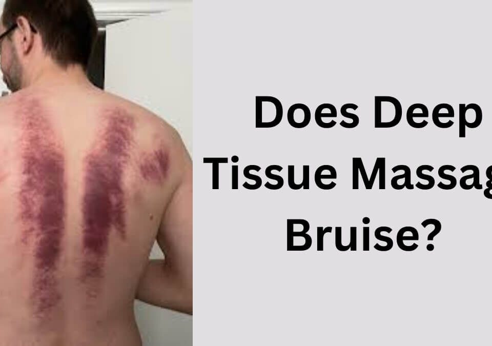 Does Deep Tissue Massage Bruise