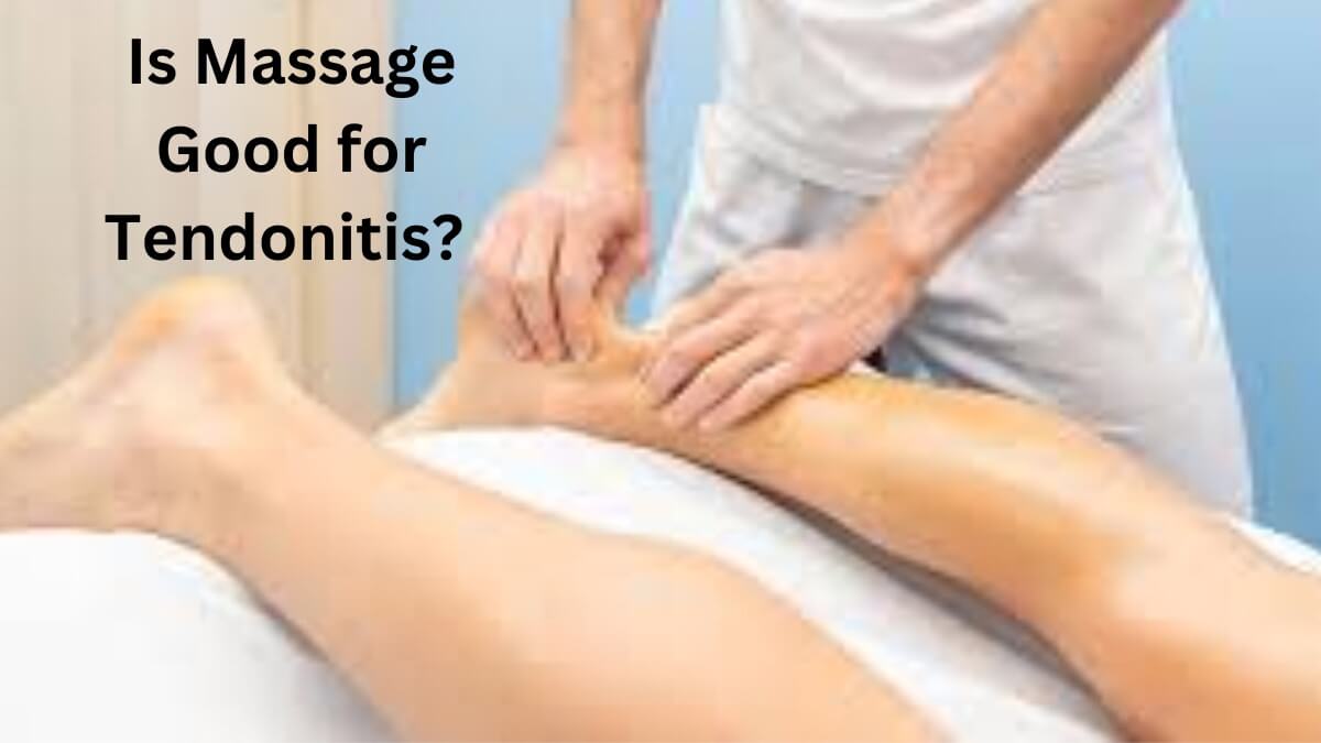 Is Massage Good for Tendonitis?