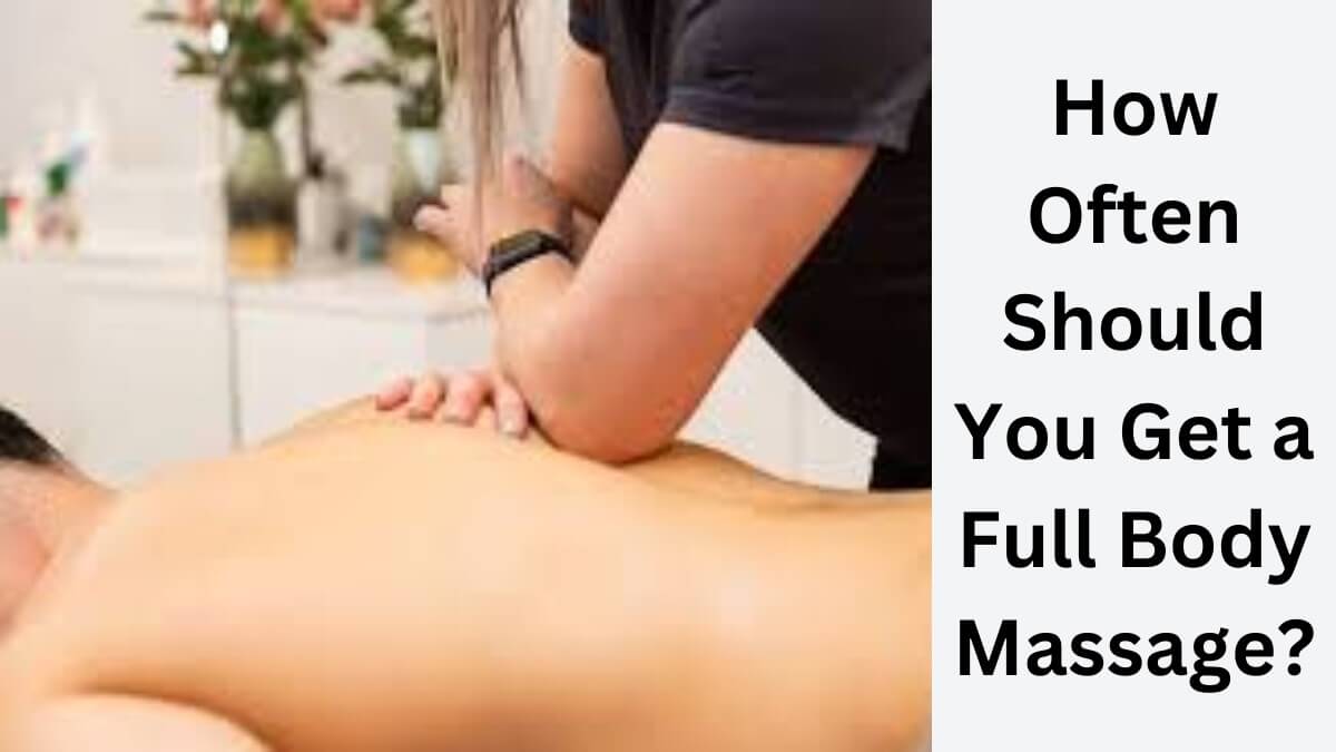 How Often Should You Get a Full Body Massage