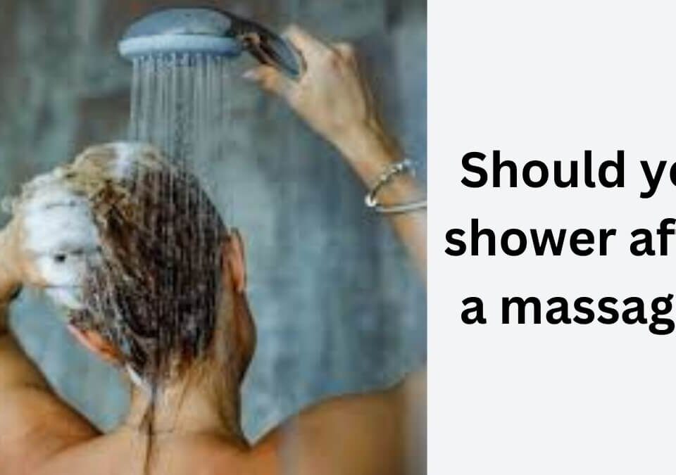 Should you shower after a massage